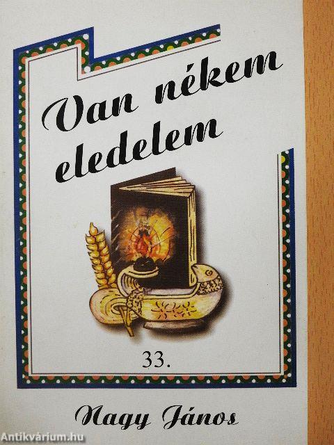 Van nékem eledelem 33.