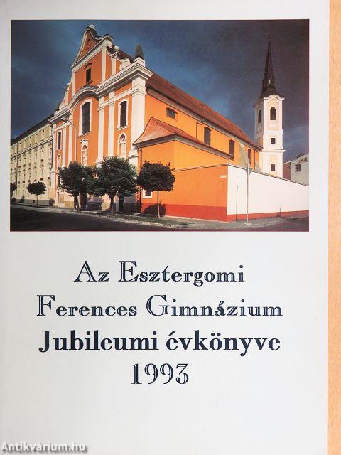 Az Esztergomi Ferences Gimnázium Jubileumi évkönyve 1993