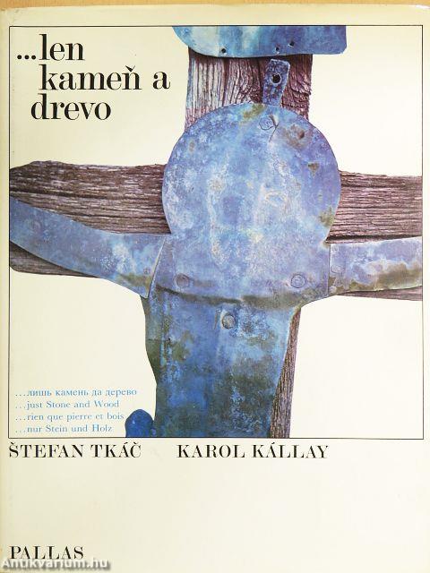 ...len kamen a drevo