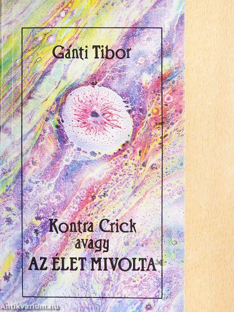 Kontra Crick avagy az élet mivolta