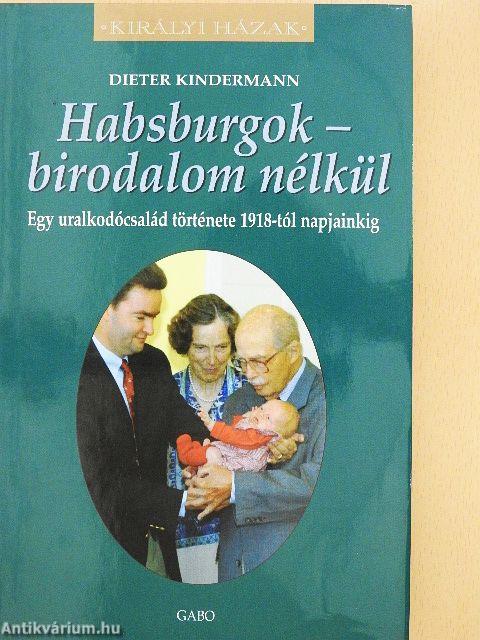 Habsburgok - birodalom nélkül