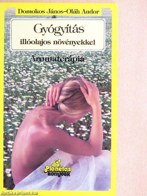 Gyógyítás illóolajos növényekkel