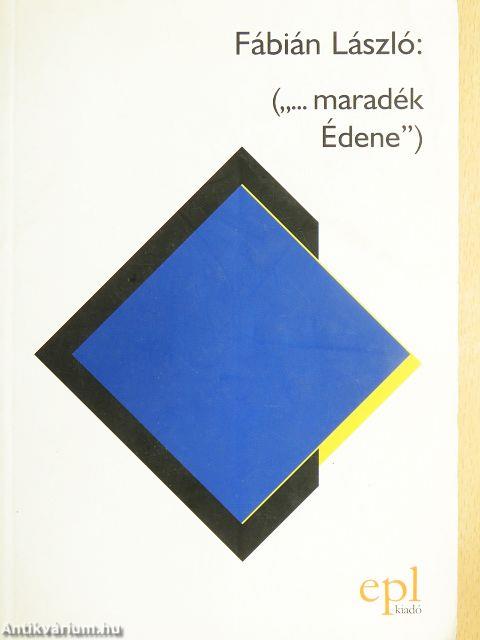 ("...maradék Édene")