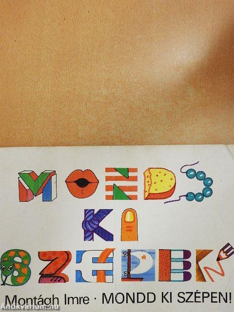 Mondd ki szépen!