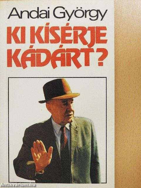 Ki kísérje Kádárt?