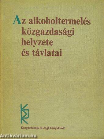 Az alkoholtermelés közgazdasági helyzete és távlatai