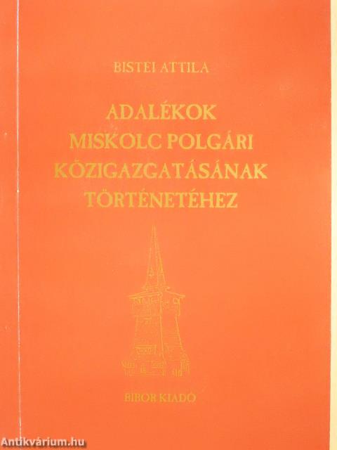 Adalékok Miskolc polgári közigazgatásának történetéhez (dedikált példány)