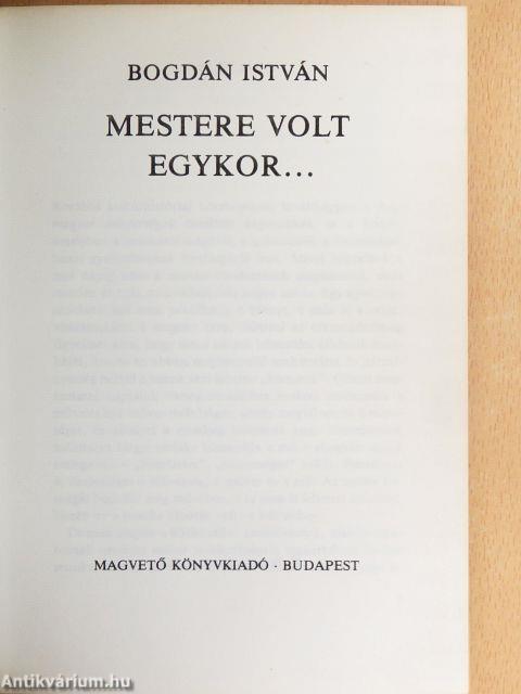 Mestere volt egykor...
