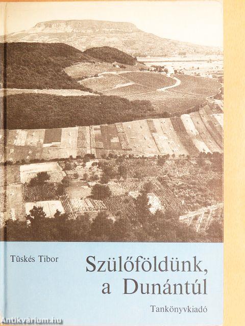 Szülőföldünk, a Dunántúl