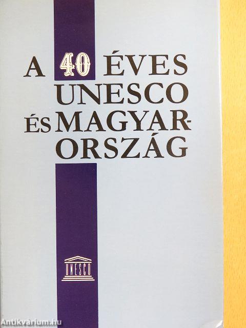 A 40 éves UNESCO és Magyarország