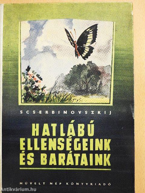 Hatlábú ellenségeink és barátaink
