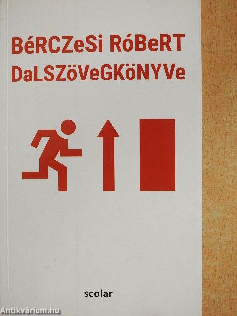 Bérczesi Róbert Dalszövegkönyve