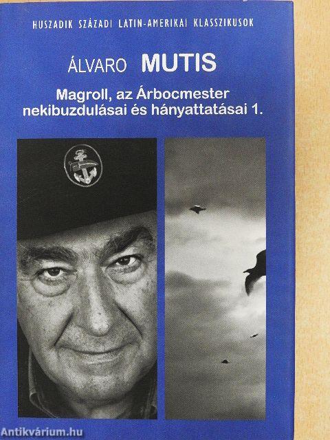 Maqroll, az Árbocmester nekibuzdulásai és hányattatásai 1-2.