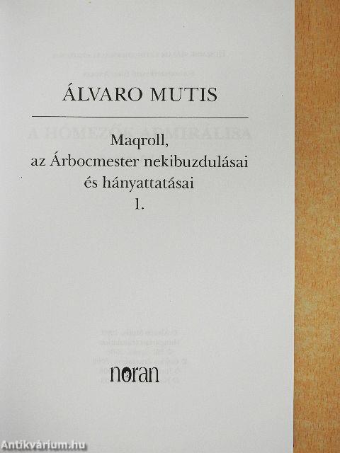 Maqroll, az Árbocmester nekibuzdulásai és hányattatásai 1-2.