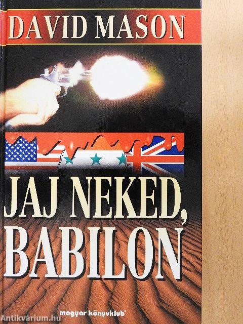 Jaj neked, Babilon