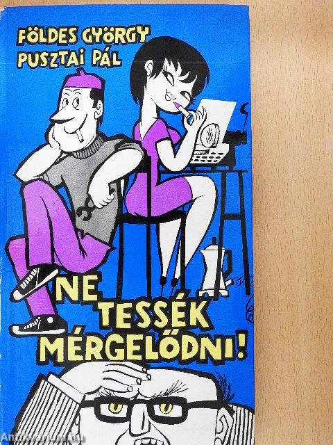Ne tessék mérgelődni!