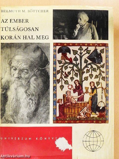 Az ember túlságosan korán hal meg