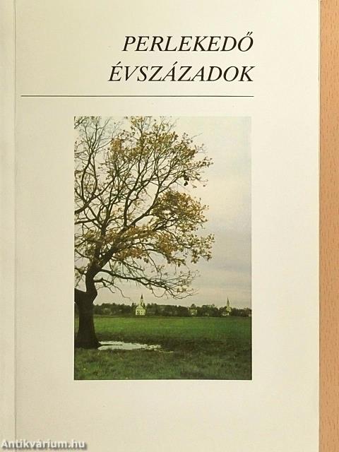 Perlekedő évszázadok