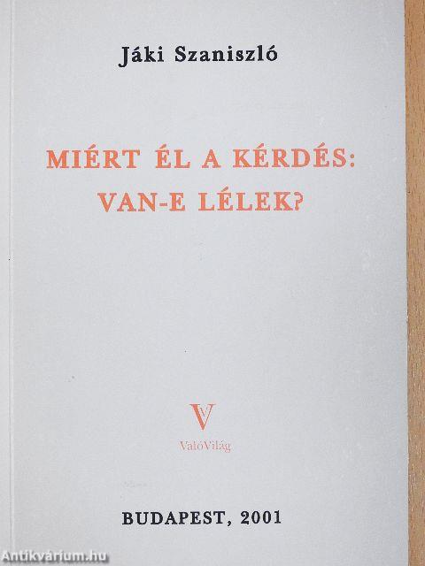 Miért él a kérdés: Van-e lélek?