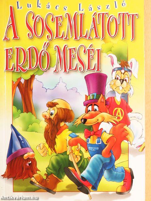 A Sosemlátott erdő meséi