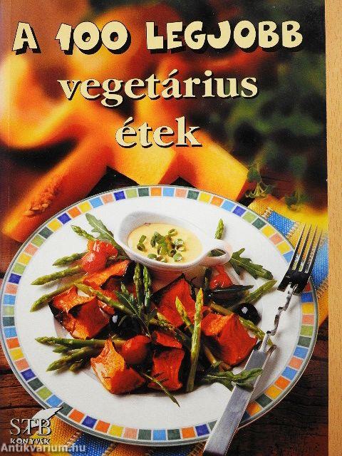 A 100 legjobb vegetárius étek