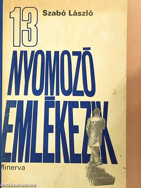 13 nyomozó emlékezik