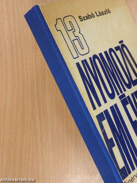 13 nyomozó emlékezik