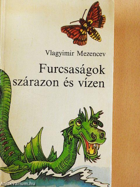 Furcsaságok szárazon és vízen