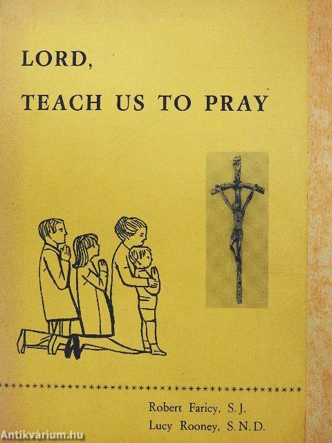Lord, Teach Us To Pray