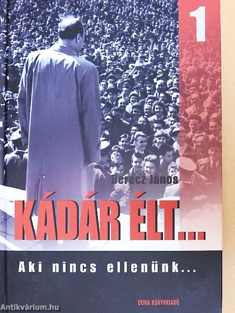 Kádár élt... 1-2.