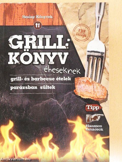 Grillkönyv éheseknek
