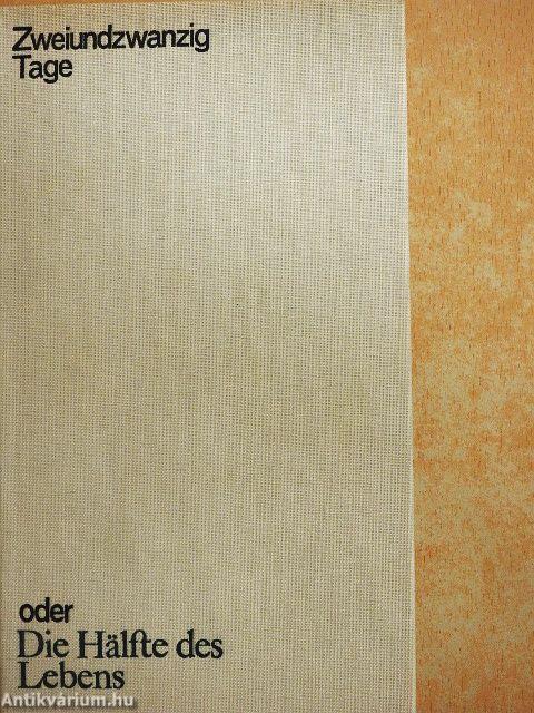 Zweiundzwanzig Tage oder die Hälfte des Lebens