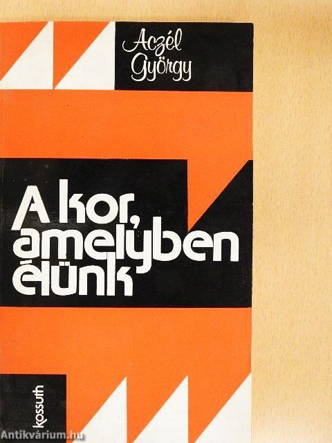 A kor, amelyben élünk