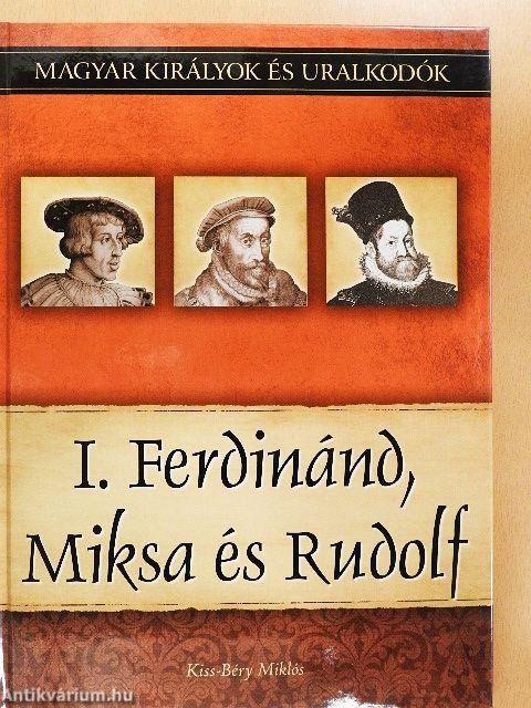 I. Ferdinánd, Miksa és Rudolf