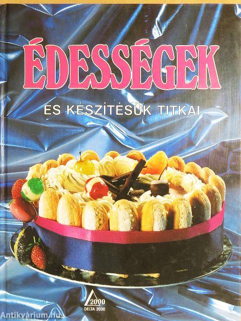 Édességek és készítésük titkai