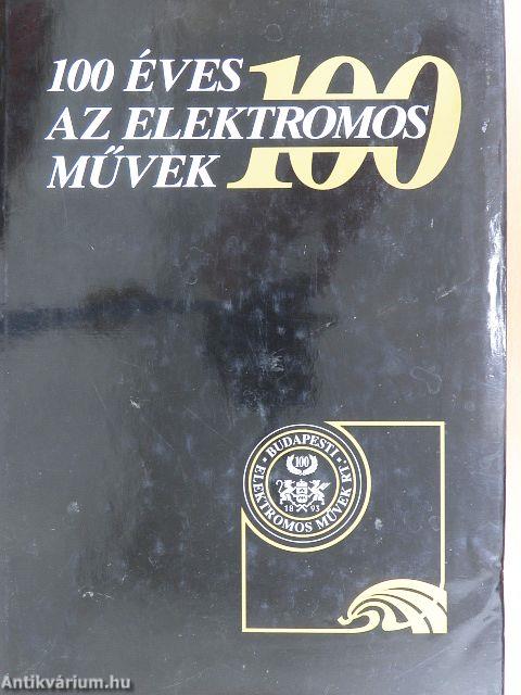 100 éves az Elektromos Művek