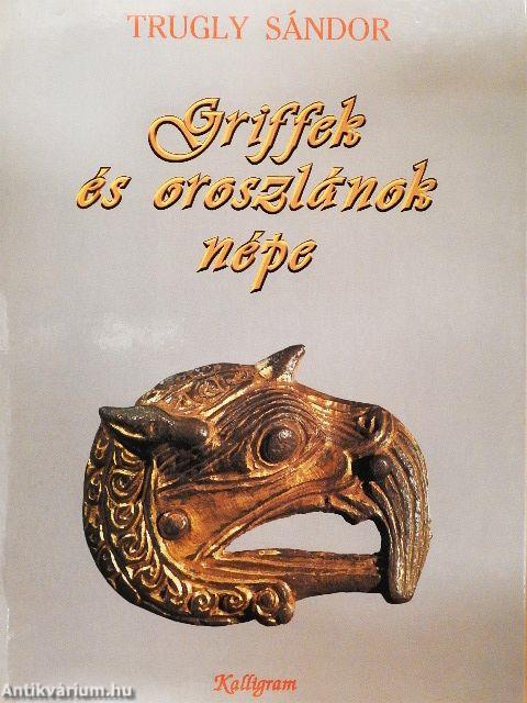 Griffek és oroszlánok népe