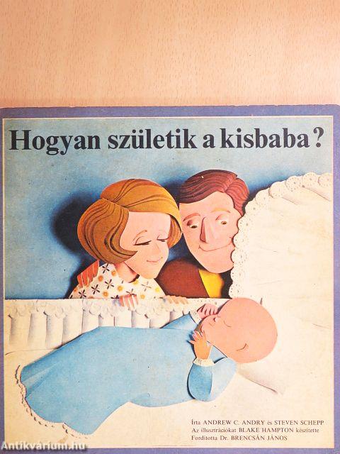 Hogyan születik a kisbaba?
