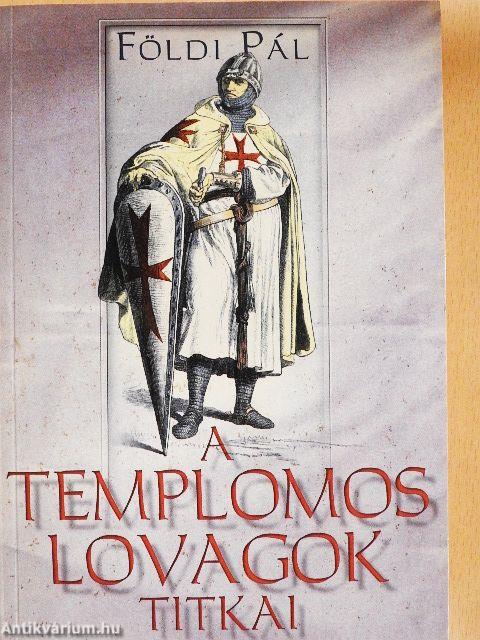 A templomos lovagok titkai
