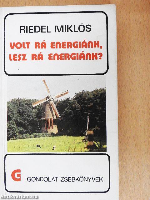 Volt rá energiánk, lesz rá energiánk?