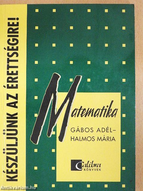 Készüljünk az érettségire! Matematika