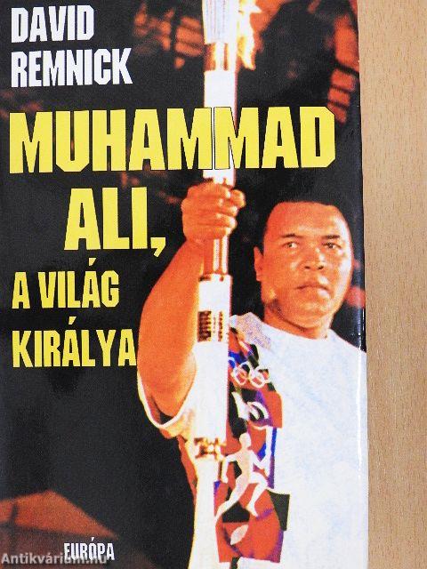 Muhammad Ali, a világ királya