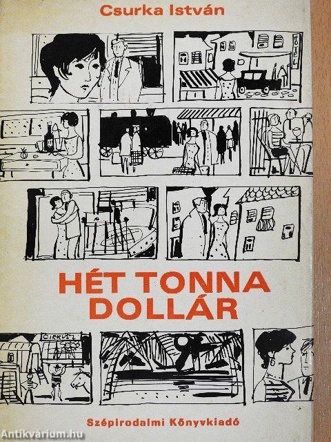 Hét tonna dollár