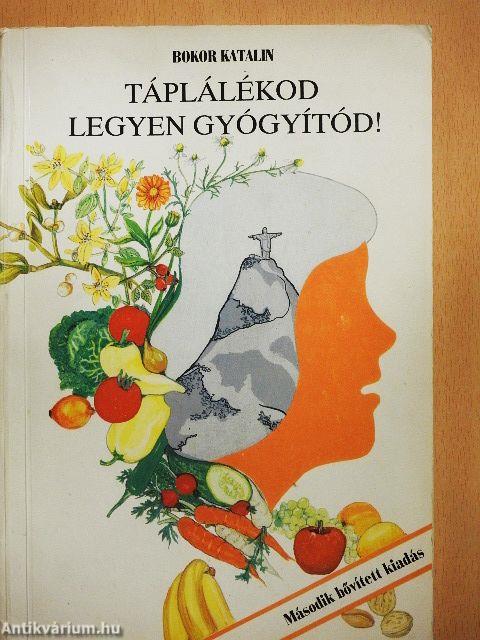 Táplálékod legyen gyógyítód!