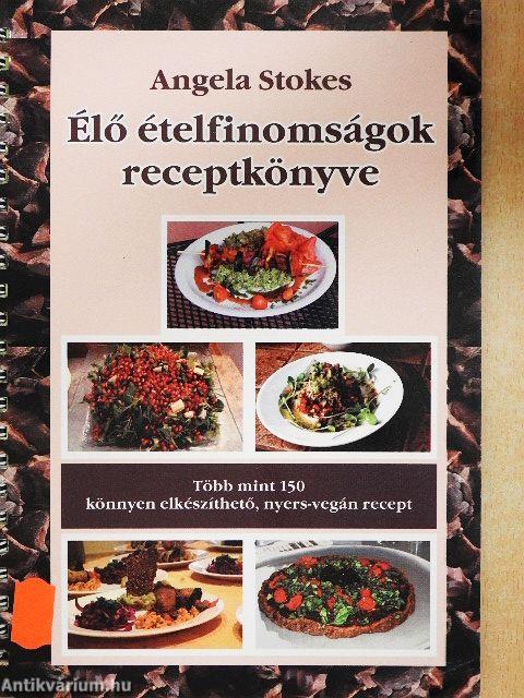 Élő ételfinomságok receptkönyve