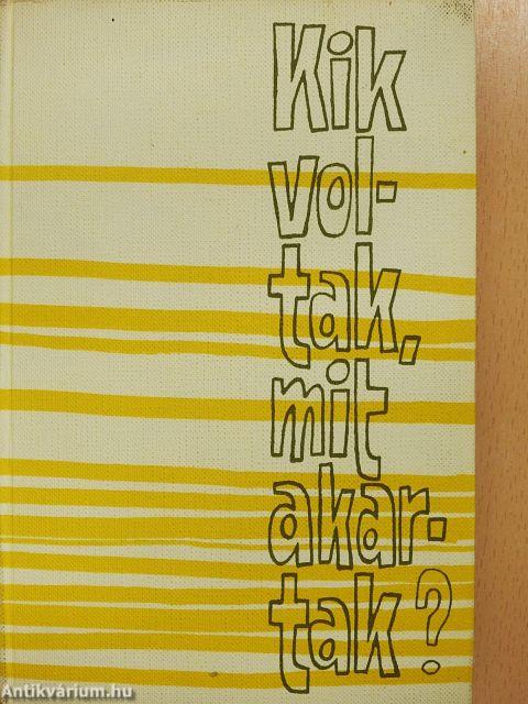 Kik voltak, mit akartak?
