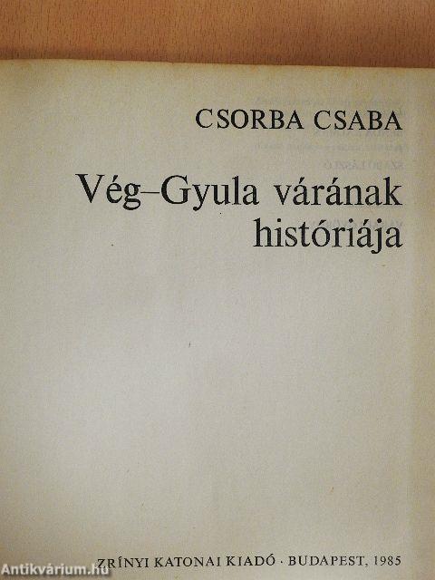 Vég-Gyula várának históriája