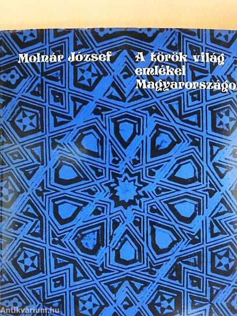 A török világ emlékei Magyarországon