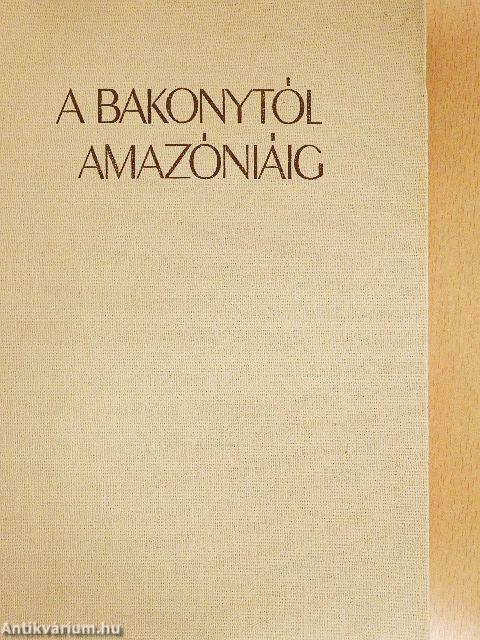 A Bakonytól Amazóniáig