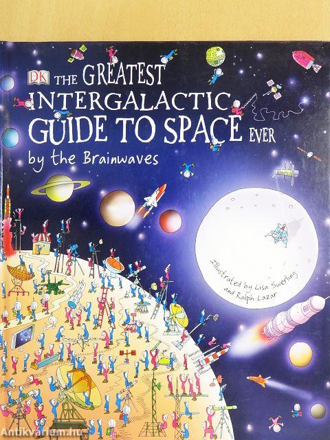The Greatest Intergalactic Guide to Space Ever by the Brainwaves